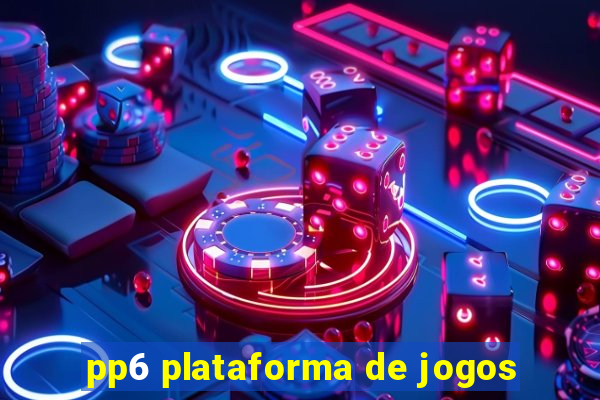 pp6 plataforma de jogos